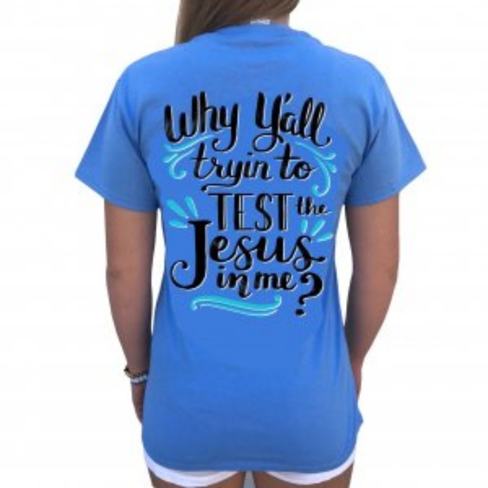 Test The Jesus In Me Southern Attitude Tee